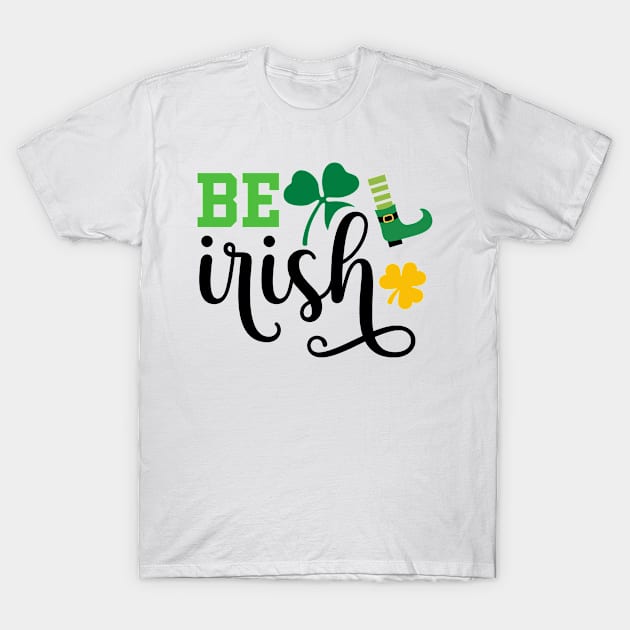 Be Irish T-Shirt by MZeeDesigns